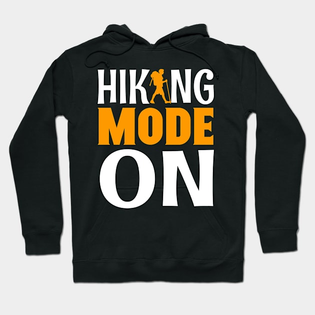 Hiking Mode On Hoodie by Creative Has